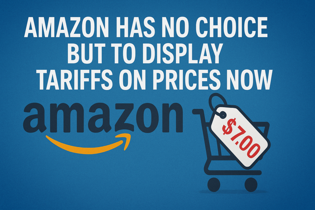Amazon has no choice but to display tariffs on prices now